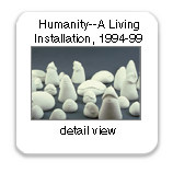 Humanity-- A Living Installation, works from 1994-98