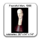 The Peaceful Man, 1988, alabaster